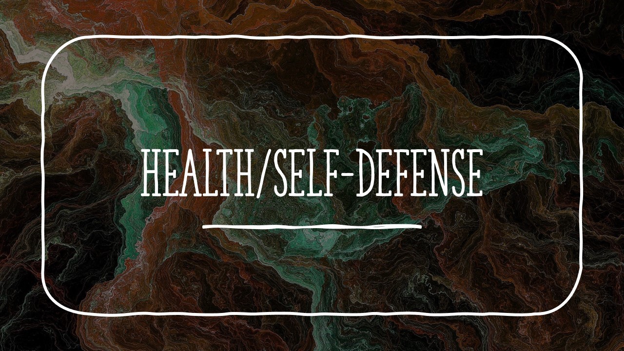 Health and Self-defense!