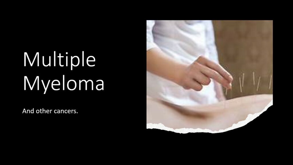 Understanding Multiple Myeloma and how acupuncture can help with current medical treatments